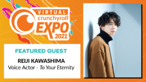 Reiji Kawashima, To Your Eternity, Crunchyroll Expo